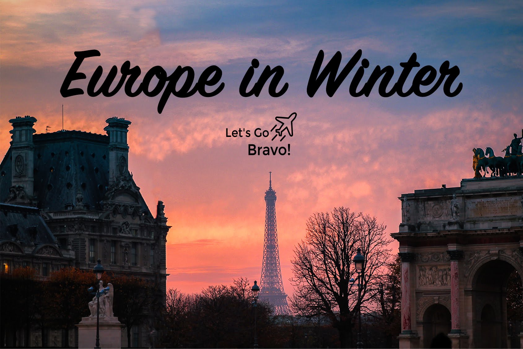 Europe In Winter || Winter Destinations || Let's Go Bravo!