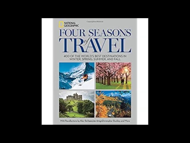 Four Seasons of Travel 400 of the World's Best Destinations in Winter, Spring, Summer, and Fall