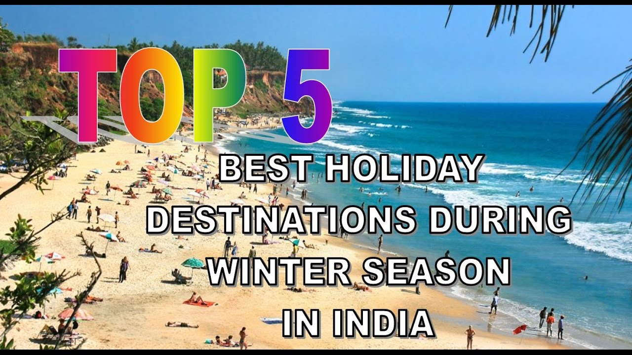 The 5 Best Holiday Destinations during Winter Season in India