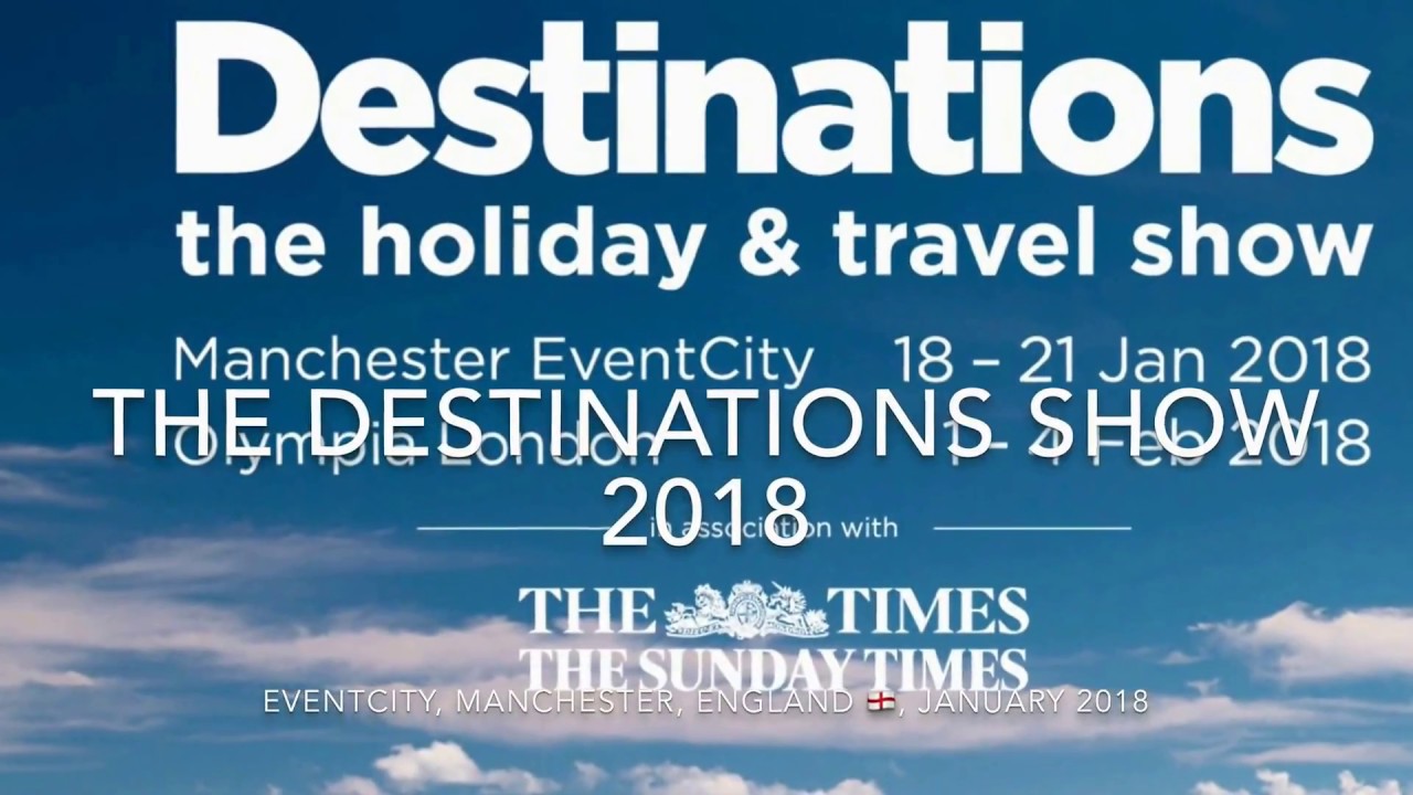The Destinations Show / The Holiday & Travel Show 2018