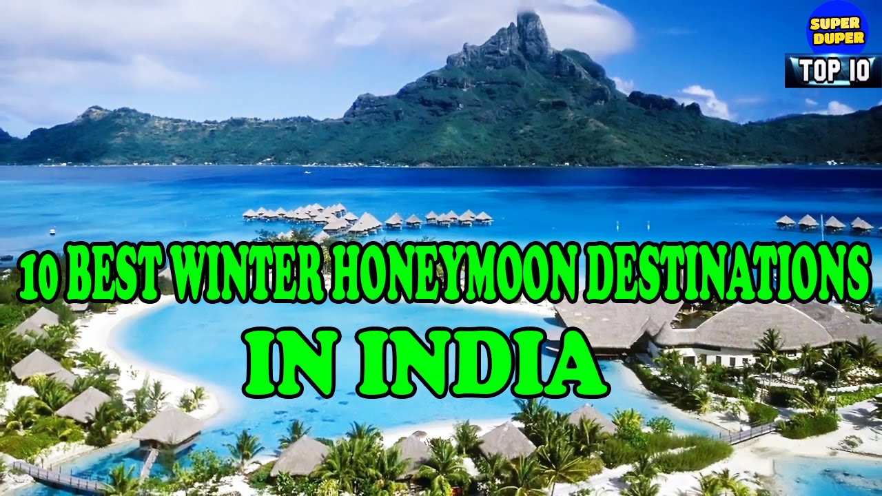 Super Top 10 Best Winter Honeymoon Destinations In India - HD Latest 2016